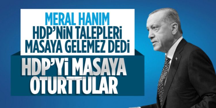Cumhurbaşkanı Erdoğan: Meral Hanım’a rağmen HDP’yi masaya oturttular