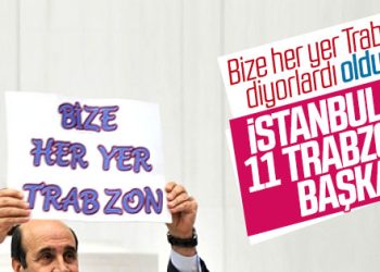 İstanbul’u Trabzonlu başkanlar yönetiyor