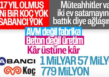 Koç ve Sabancı’nın 3 aylık net kârı