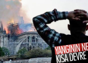 Notre Dame Katedrali’ndeki yangının sebebi belli oldu