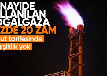 Sanayide kullanılan doğalgaza zam geldi